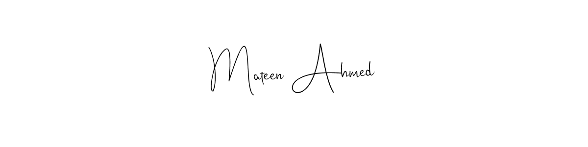 Create a beautiful signature design for name Mateen Ahmed. With this signature (Andilay-7BmLP) fonts, you can make a handwritten signature for free. Mateen Ahmed signature style 4 images and pictures png