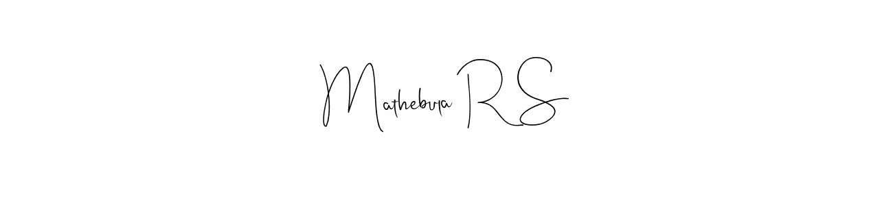 if you are searching for the best signature style for your name Mathebula R S. so please give up your signature search. here we have designed multiple signature styles  using Andilay-7BmLP. Mathebula R S signature style 4 images and pictures png