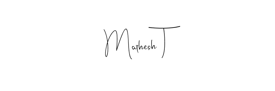 Mathesh T stylish signature style. Best Handwritten Sign (Andilay-7BmLP) for my name. Handwritten Signature Collection Ideas for my name Mathesh T. Mathesh T signature style 4 images and pictures png