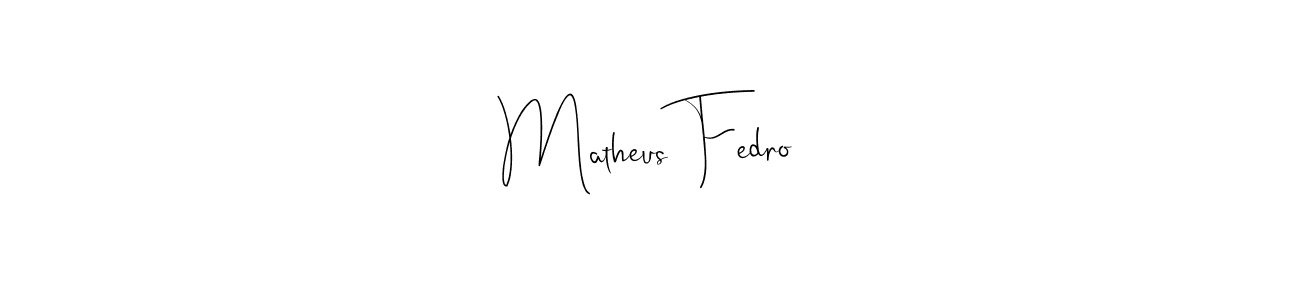 How to make Matheus Fedro signature? Andilay-7BmLP is a professional autograph style. Create handwritten signature for Matheus Fedro name. Matheus Fedro signature style 4 images and pictures png
