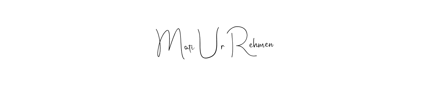 Similarly Andilay-7BmLP is the best handwritten signature design. Signature creator online .You can use it as an online autograph creator for name Mati Ur Rehmen. Mati Ur Rehmen signature style 4 images and pictures png
