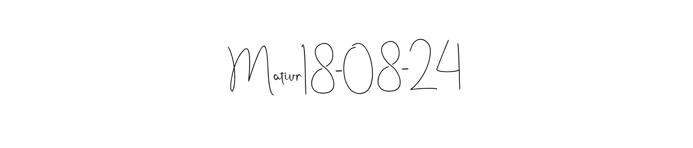 Andilay-7BmLP is a professional signature style that is perfect for those who want to add a touch of class to their signature. It is also a great choice for those who want to make their signature more unique. Get Matiur18-08-24 name to fancy signature for free. Matiur18-08-24 signature style 4 images and pictures png