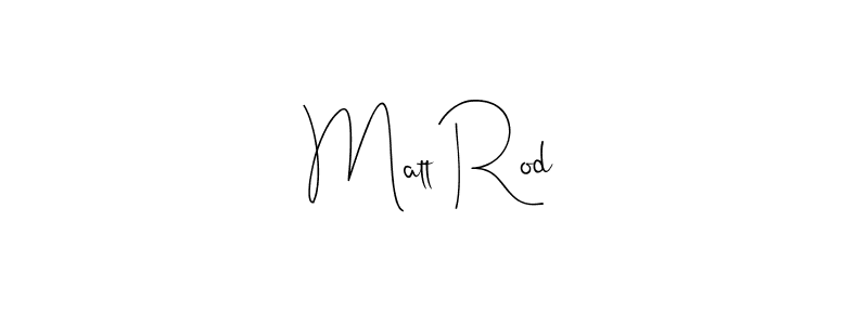 Matt Rod stylish signature style. Best Handwritten Sign (Andilay-7BmLP) for my name. Handwritten Signature Collection Ideas for my name Matt Rod. Matt Rod signature style 4 images and pictures png