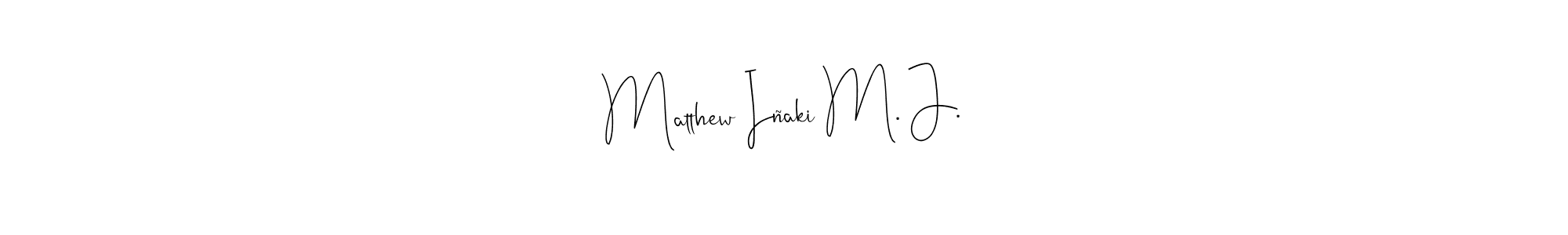 Create a beautiful signature design for name Matthew Iñaki M. J.. With this signature (Andilay-7BmLP) fonts, you can make a handwritten signature for free. Matthew Iñaki M. J. signature style 4 images and pictures png