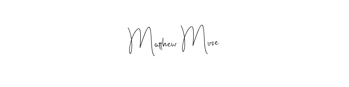 You should practise on your own different ways (Andilay-7BmLP) to write your name (Matthew Muse) in signature. don't let someone else do it for you. Matthew Muse signature style 4 images and pictures png