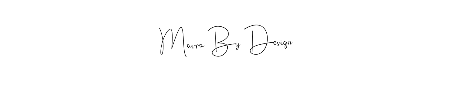 Maura By Design stylish signature style. Best Handwritten Sign (Andilay-7BmLP) for my name. Handwritten Signature Collection Ideas for my name Maura By Design. Maura By Design signature style 4 images and pictures png