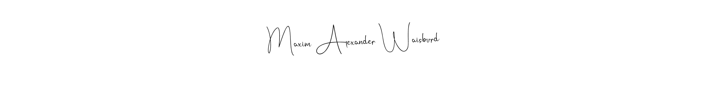 Make a beautiful signature design for name Maxim Alexander Waisburd. With this signature (Andilay-7BmLP) style, you can create a handwritten signature for free. Maxim Alexander Waisburd signature style 4 images and pictures png