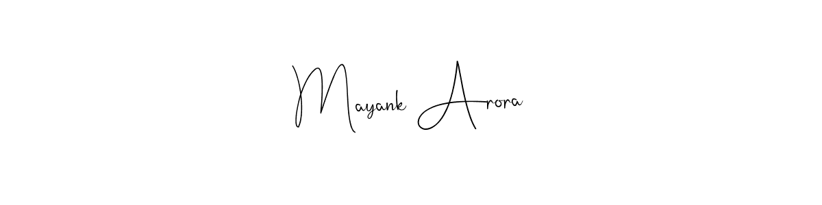 Design your own signature with our free online signature maker. With this signature software, you can create a handwritten (Andilay-7BmLP) signature for name Mayank Arora. Mayank Arora signature style 4 images and pictures png