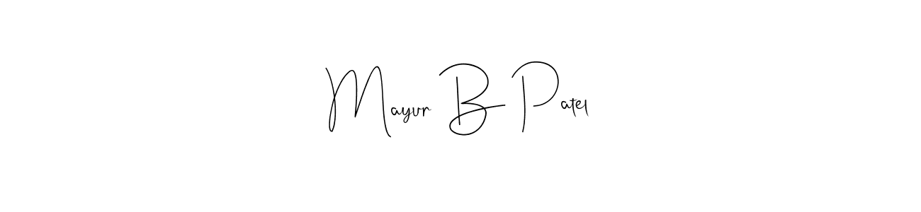 Also we have Mayur B Patel name is the best signature style. Create professional handwritten signature collection using Andilay-7BmLP autograph style. Mayur B Patel signature style 4 images and pictures png