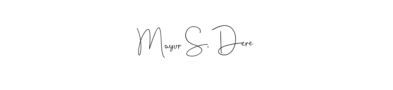 if you are searching for the best signature style for your name Mayur S. Dere. so please give up your signature search. here we have designed multiple signature styles  using Andilay-7BmLP. Mayur S. Dere signature style 4 images and pictures png