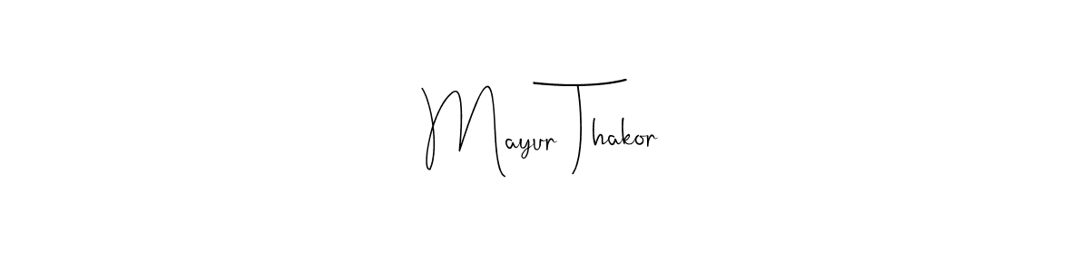 Create a beautiful signature design for name Mayur Thakor. With this signature (Andilay-7BmLP) fonts, you can make a handwritten signature for free. Mayur Thakor signature style 4 images and pictures png