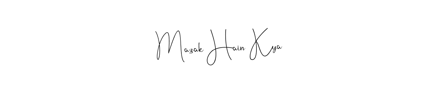 How to make Mazak Hain Kya name signature. Use Andilay-7BmLP style for creating short signs online. This is the latest handwritten sign. Mazak Hain Kya signature style 4 images and pictures png