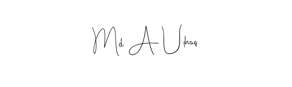 Make a beautiful signature design for name Md A Ulhaq. With this signature (Andilay-7BmLP) style, you can create a handwritten signature for free. Md A Ulhaq signature style 4 images and pictures png
