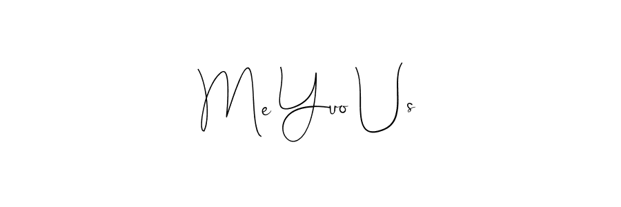 Me Yuo Us stylish signature style. Best Handwritten Sign (Andilay-7BmLP) for my name. Handwritten Signature Collection Ideas for my name Me Yuo Us. Me Yuo Us signature style 4 images and pictures png