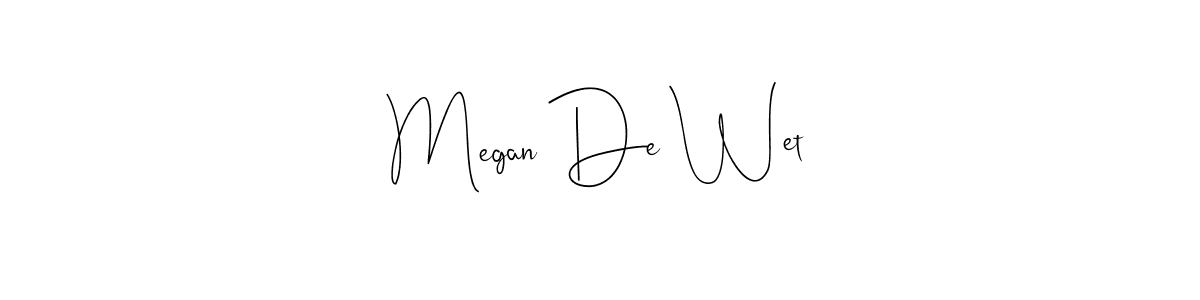 How to make Megan De Wet signature? Andilay-7BmLP is a professional autograph style. Create handwritten signature for Megan De Wet name. Megan De Wet signature style 4 images and pictures png