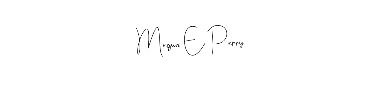 How to make Megan E Perry name signature. Use Andilay-7BmLP style for creating short signs online. This is the latest handwritten sign. Megan E Perry signature style 4 images and pictures png