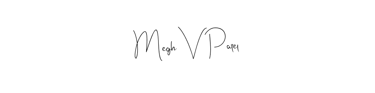 Make a short Megh V Patel signature style. Manage your documents anywhere anytime using Andilay-7BmLP. Create and add eSignatures, submit forms, share and send files easily. Megh V Patel signature style 4 images and pictures png