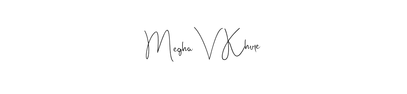 How to make Megha V Khule signature? Andilay-7BmLP is a professional autograph style. Create handwritten signature for Megha V Khule name. Megha V Khule signature style 4 images and pictures png