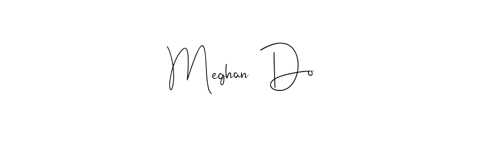 Meghan  Do stylish signature style. Best Handwritten Sign (Andilay-7BmLP) for my name. Handwritten Signature Collection Ideas for my name Meghan  Do. Meghan  Do signature style 4 images and pictures png