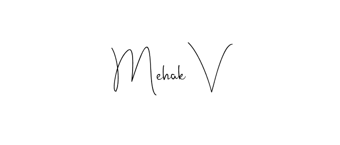 Make a beautiful signature design for name Mehak V. With this signature (Andilay-7BmLP) style, you can create a handwritten signature for free. Mehak V signature style 4 images and pictures png