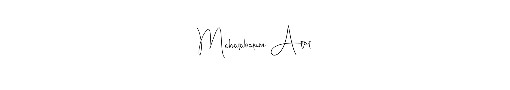 Also You can easily find your signature by using the search form. We will create Mehatabalam Attat name handwritten signature images for you free of cost using Andilay-7BmLP sign style. Mehatabalam Attat signature style 4 images and pictures png