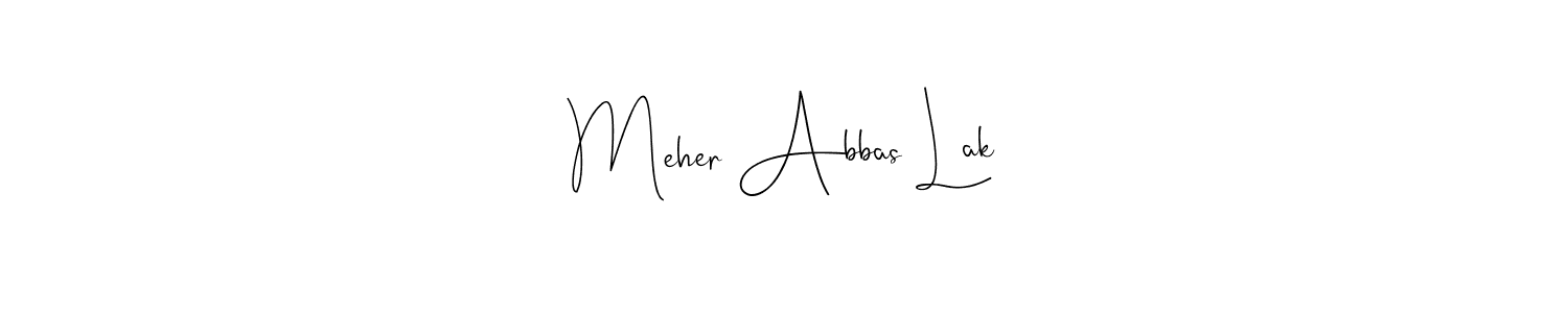 Make a short Meher Abbas Lak signature style. Manage your documents anywhere anytime using Andilay-7BmLP. Create and add eSignatures, submit forms, share and send files easily. Meher Abbas Lak signature style 4 images and pictures png