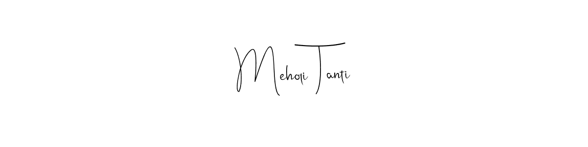 How to make Meholi Tanti signature? Andilay-7BmLP is a professional autograph style. Create handwritten signature for Meholi Tanti name. Meholi Tanti signature style 4 images and pictures png