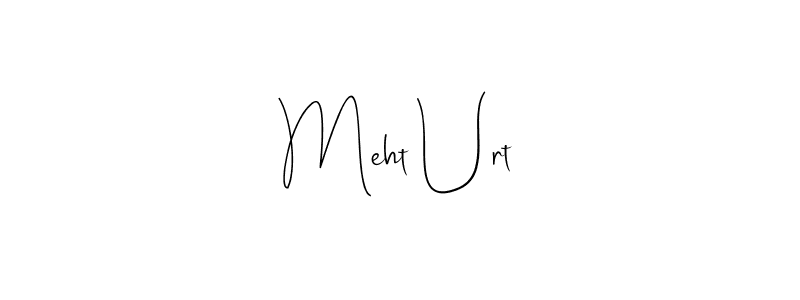 Make a short Meht Urt signature style. Manage your documents anywhere anytime using Andilay-7BmLP. Create and add eSignatures, submit forms, share and send files easily. Meht Urt signature style 4 images and pictures png