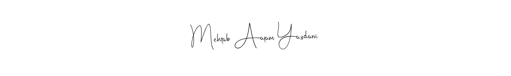 How to make Mehtab Aalam Yazdani name signature. Use Andilay-7BmLP style for creating short signs online. This is the latest handwritten sign. Mehtab Aalam Yazdani signature style 4 images and pictures png