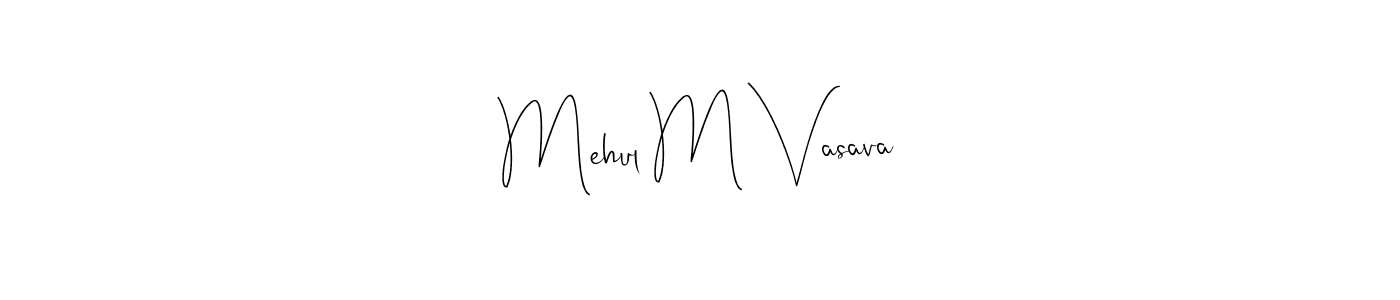 How to make Mehul M Vasava signature? Andilay-7BmLP is a professional autograph style. Create handwritten signature for Mehul M Vasava name. Mehul M Vasava signature style 4 images and pictures png