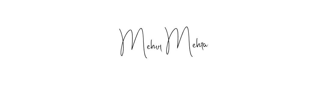 Also we have Mehul Mehta name is the best signature style. Create professional handwritten signature collection using Andilay-7BmLP autograph style. Mehul Mehta signature style 4 images and pictures png