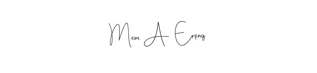 You should practise on your own different ways (Andilay-7BmLP) to write your name (Mem A  Erling) in signature. don't let someone else do it for you. Mem A  Erling signature style 4 images and pictures png