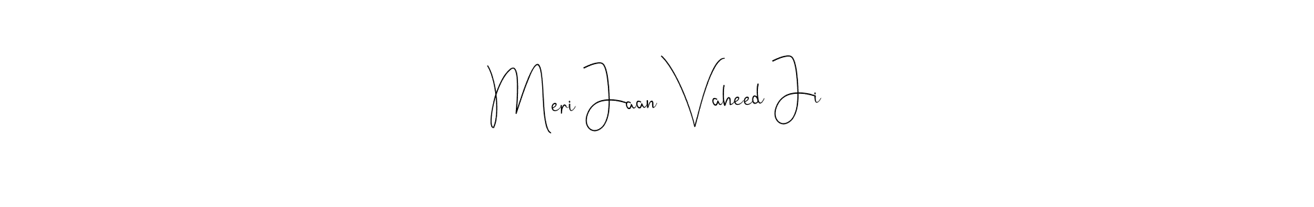 How to make Meri Jaan Vaheed Ji signature? Andilay-7BmLP is a professional autograph style. Create handwritten signature for Meri Jaan Vaheed Ji name. Meri Jaan Vaheed Ji signature style 4 images and pictures png