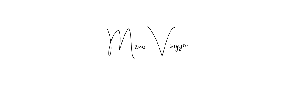 How to make Mero Vagya signature? Andilay-7BmLP is a professional autograph style. Create handwritten signature for Mero Vagya name. Mero Vagya signature style 4 images and pictures png