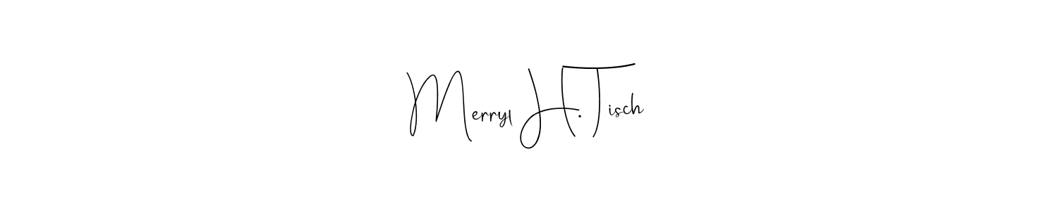 How to make Merryl H. Tisch signature? Andilay-7BmLP is a professional autograph style. Create handwritten signature for Merryl H. Tisch name. Merryl H. Tisch signature style 4 images and pictures png