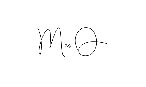 Make a beautiful signature design for name Mes O. With this signature (Andilay-7BmLP) style, you can create a handwritten signature for free. Mes O signature style 4 images and pictures png