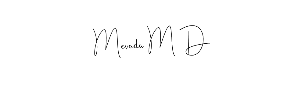 Make a beautiful signature design for name Mevada M D. Use this online signature maker to create a handwritten signature for free. Mevada M D signature style 4 images and pictures png