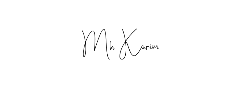 How to make Mh Karim signature? Andilay-7BmLP is a professional autograph style. Create handwritten signature for Mh Karim name. Mh Karim signature style 4 images and pictures png