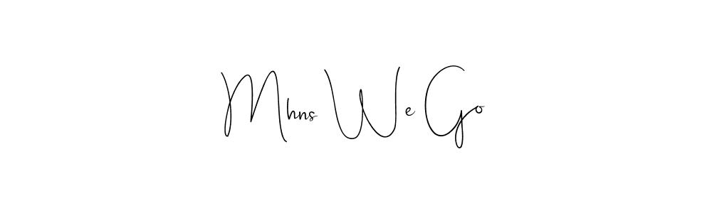 Create a beautiful signature design for name Mhns We Go. With this signature (Andilay-7BmLP) fonts, you can make a handwritten signature for free. Mhns We Go signature style 4 images and pictures png