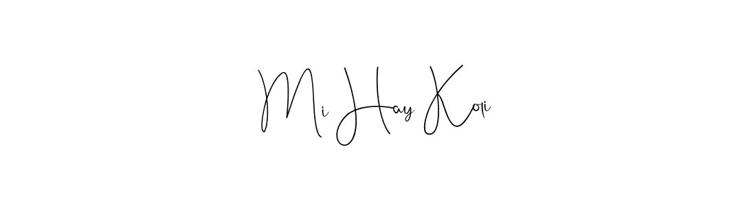 Once you've used our free online signature maker to create your best signature Andilay-7BmLP style, it's time to enjoy all of the benefits that Mi Hay Koli name signing documents. Mi Hay Koli signature style 4 images and pictures png