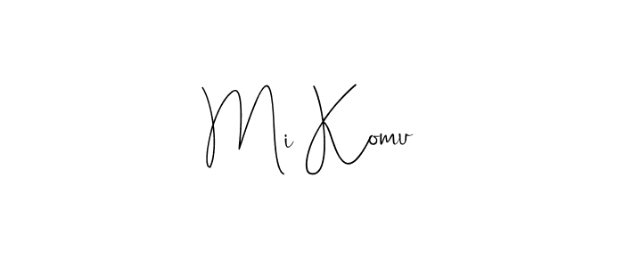 How to make Mi Komu signature? Andilay-7BmLP is a professional autograph style. Create handwritten signature for Mi Komu name. Mi Komu signature style 4 images and pictures png