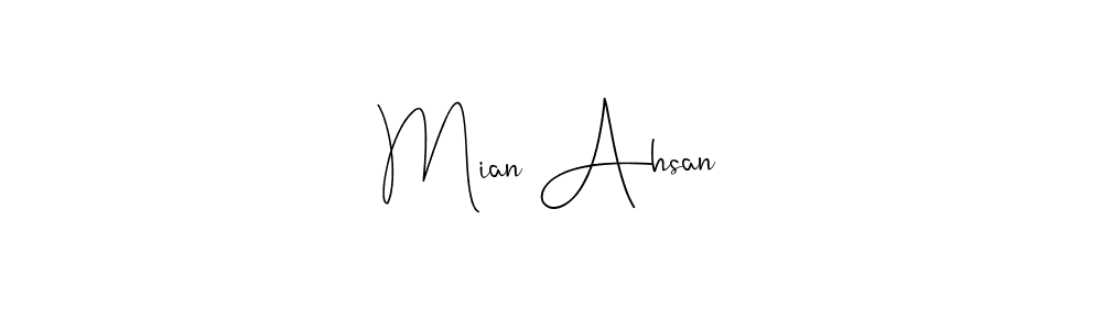How to make Mian Ahsan signature? Andilay-7BmLP is a professional autograph style. Create handwritten signature for Mian Ahsan name. Mian Ahsan signature style 4 images and pictures png