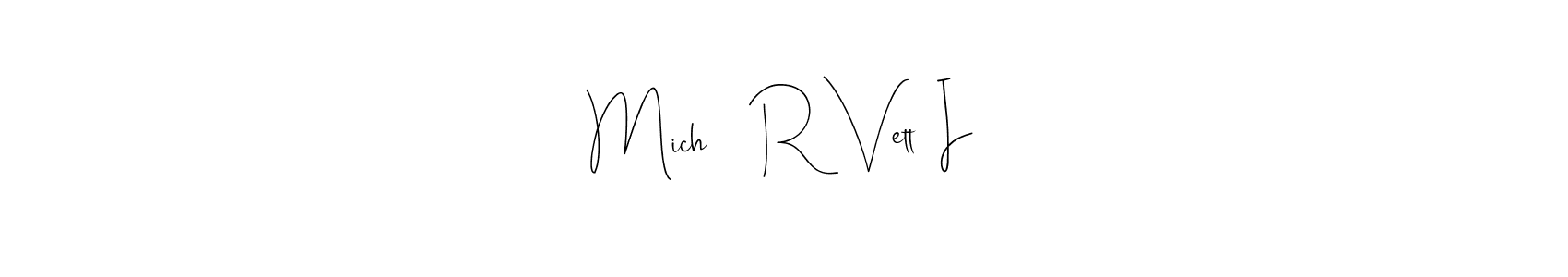 Make a beautiful signature design for name Mich    R Vett  I. Use this online signature maker to create a handwritten signature for free. Mich    R Vett  I signature style 4 images and pictures png