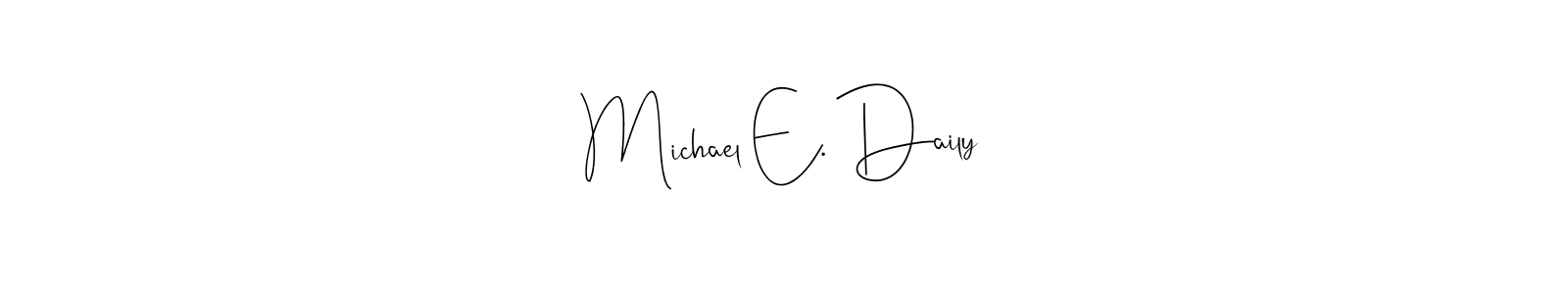 Make a beautiful signature design for name Michael E. Daily. Use this online signature maker to create a handwritten signature for free. Michael E. Daily signature style 4 images and pictures png