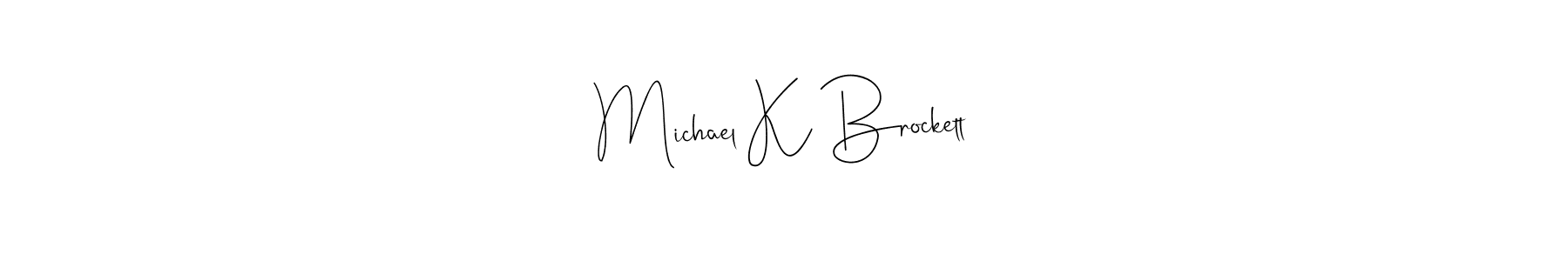Also we have Michael K Brockett name is the best signature style. Create professional handwritten signature collection using Andilay-7BmLP autograph style. Michael K Brockett signature style 4 images and pictures png