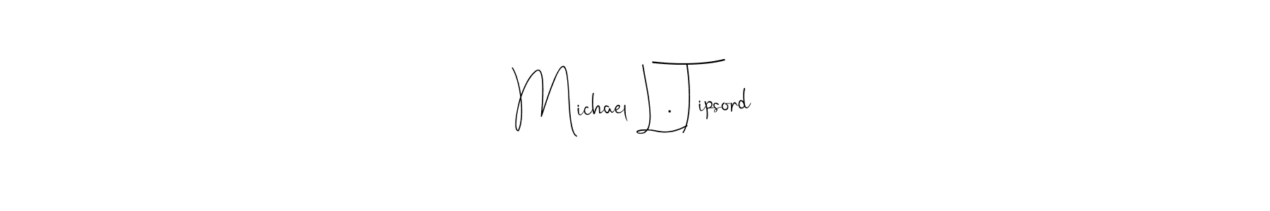 Use a signature maker to create a handwritten signature online. With this signature software, you can design (Andilay-7BmLP) your own signature for name Michael L. Tipsord. Michael L. Tipsord signature style 4 images and pictures png