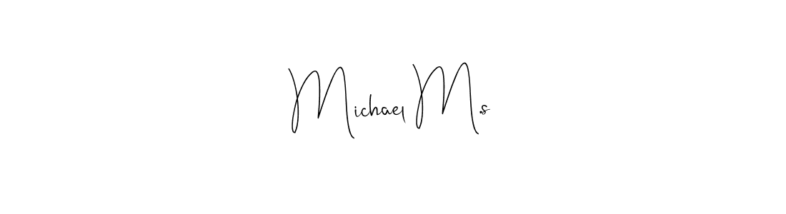 You should practise on your own different ways (Andilay-7BmLP) to write your name (Michael M.s) in signature. don't let someone else do it for you. Michael M.s signature style 4 images and pictures png