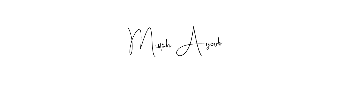 You should practise on your own different ways (Andilay-7BmLP) to write your name (Miftah Ayoub) in signature. don't let someone else do it for you. Miftah Ayoub signature style 4 images and pictures png