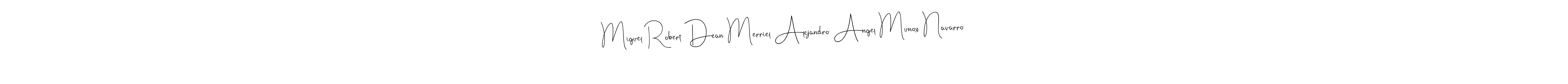 How to make Miguel Robert Dean Merriel Alejandro Angel Munoz Navarro signature? Andilay-7BmLP is a professional autograph style. Create handwritten signature for Miguel Robert Dean Merriel Alejandro Angel Munoz Navarro name. Miguel Robert Dean Merriel Alejandro Angel Munoz Navarro signature style 4 images and pictures png