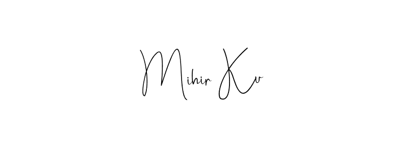 Use a signature maker to create a handwritten signature online. With this signature software, you can design (Andilay-7BmLP) your own signature for name Mihir Ku. Mihir Ku signature style 4 images and pictures png